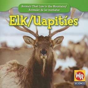 Elk / Uapitíes (Bilingual Edition) by JoAnn Early Macken, 9781433925023