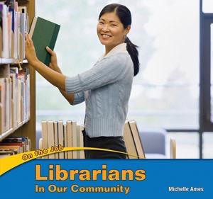 Librarians in Our Community by Michelle Ames, 9781404280724