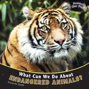 What Can We Do About Endangered Animals? by Suzanne Slade, 9781404280809