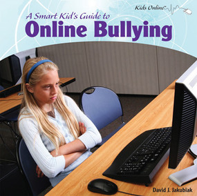 A Smart Kid's Guide to Online Bullying - 9781435833487 by David J. Jakubiak, 9781435833487