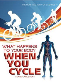 What Happens to Your Body When You Cycle by Kate Carleton, 9781435853089