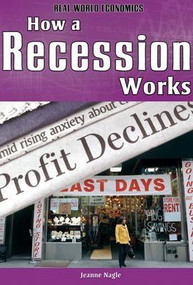 How a Recession Works by Jeanne Nagle, 9781435853218