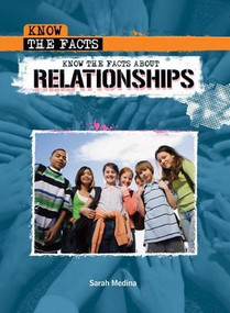 Know the Facts About Relationships by Sarah Medina, 9781435853423