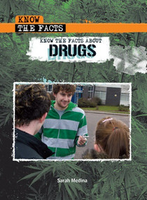 Know the Facts About Drugs - 9781435854581 by Sarah Medina, 9781435854581