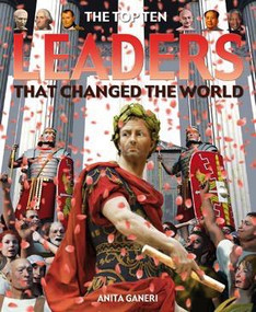 The Top Ten Leaders That Changed the World by Anita Ganeri, 9781435891647