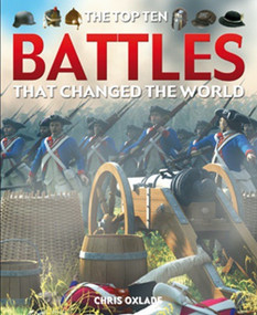 The Top Ten Battles That Changed the World - 9781435891777 by Chris Oxlade, 9781435891777