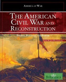 The American Civil War and Reconstruction by Jeff Wallenfeldt Manager, Geography and History, 9781615300075
