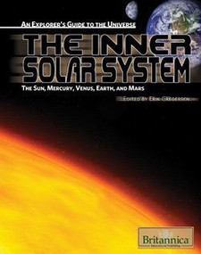 The Inner Solar System (The Sun, Mercury, Venus, Earth, and Mars) by Erik Gregersen Associate Editor, Astronomy and Space Exploration, 9781615300129