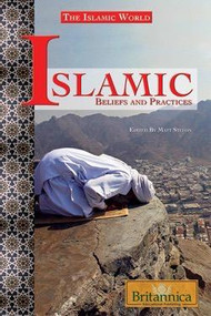 Islamic Beliefs and Practices by Matt Stefon Assistant Editor, Religion, 9781615300174