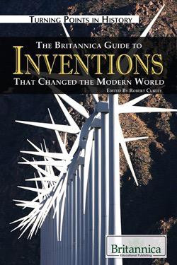 The Britannica Guide to Inventions That Changed the Modern World by Robert Curley Manager, Science and Technology, 9781615300204