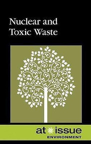 Nuclear and Toxic Waste by Stefan Kiesbye, 9780737746815