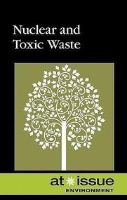 Nuclear and Toxic Waste - 9780737746822 by Stefan Kiesbye, 9780737746822