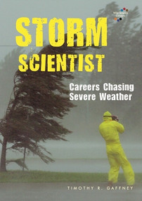 Storm Scientist (Careers Chasing Severe Weather) by Timothy R. Gaffney, 9780766030503