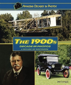 The 1900s Decade in Photos (A Decade of Discovery) by Jim Corrigan, 9780766031296