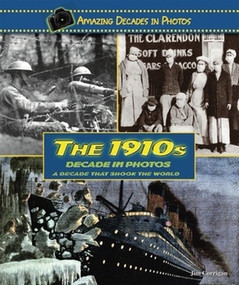 The 1910s Decade in Photos (A Decade That Shook the World) by Jim Corrigan, 9780766031302