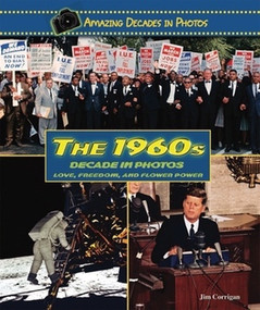 The 1960s Decade in Photos (Love, Freedom, and Flower Power) by Jim Corrigan, 9780766031357