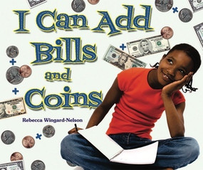 I Can Add Bills and Coins by Rebecca Wingard-Nelson, 9780766031432