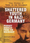 Shattered Youth in Nazi Germany (Primary Sources From the Holocaust) by Linda Jacobs Altman, 9780766032682