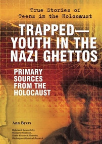 Trapped: Youth in the Nazi Ghettos (Primary Sources From the Holocaust) by Ann Byers, 9780766032729