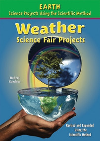 Weather Science Fair Projects, Using the Scientific Method by Robert Gardner, 9780766034242