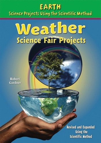 Weather Science Fair Projects, Using the Scientific Method by Robert Gardner, 9780766034242