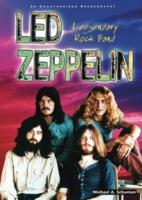 Led Zeppelin (Legendary Rock Band) - 9780766036185 by Michael A. Schuman, 9780766036185