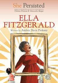 She Persisted: Ella Fitzgerald by Andrea Davis Pinkney, Chelsea Clinton, Alexandra Boiger, Gillian Flint, 9780593620878