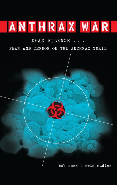Anthrax War (Dead Silence . . . Fear and Terror on the Anthrax Trail) by Bob Coen, Eric Nadler, 9781582435879
