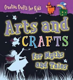 Arts and Crafts for Myths and Tales by Greta Speechley, 9781433935671