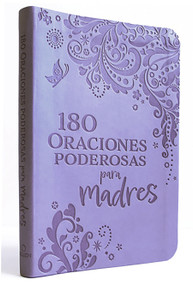 180 Oraciones poderosas para madres / 180 Powerful Prayers for Mothers (Spanish Edition) by Origen, 9781644736579