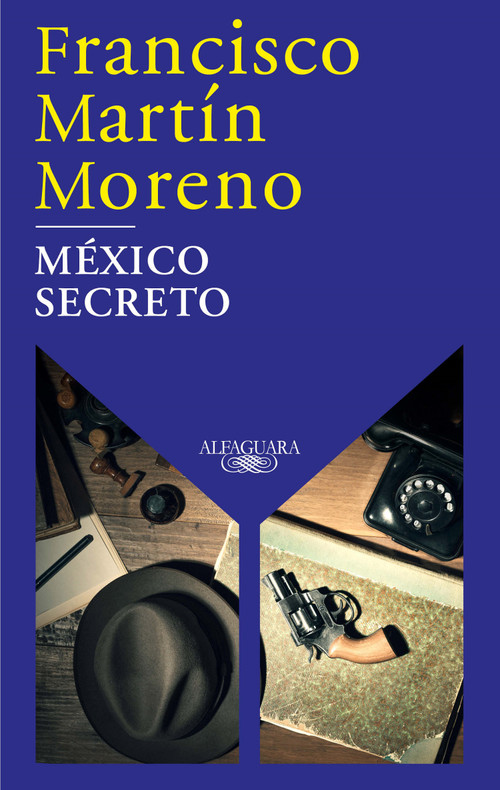 México secreto / A Secret Mexico (Spanish Edition) by Francisco Martin Moreno, 9786073816946