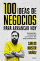 100 ideas de negocio para arrancar hoy: Innovación, tendencias y el futuro del emprendimiento / 100 Business Ideas to Get started .. (Spanish Edition) by Carlos Muñoz, 9786073817004