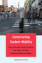 Constructing Student Mobility (How Universities Recruit Students and Shape Pathways between Berkeley and Seoul) by Stephanie K. Kim, 9780262545143