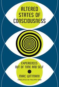 Altered States of Consciousness (Experiences Out of Time and Self) - 9780262546089 by Marc Wittmann, Philippa Hurd, 9780262546089