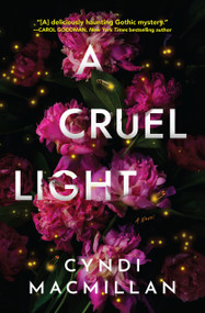 A Cruel Light (A Novel) by Cyndi MacMillan, 9781639103256