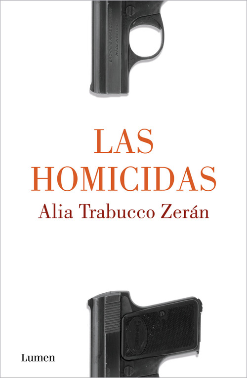 Las homicidas / When Women Kill (Spanish Edition) by Alia Trabucco Zerán, 9786073818438
