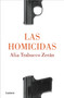 Las homicidas / When Women Kill (Spanish Edition) by Alia Trabucco Zerán, 9786073818438
