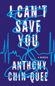 I Can't Save You (A Memoir) by Anthony Chin-Quee, 9780593418888