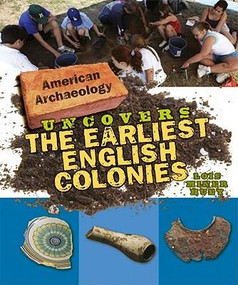 American Archaeology Uncovers the Earliest English Colonies by Lois Miner Huey, 9780761442646