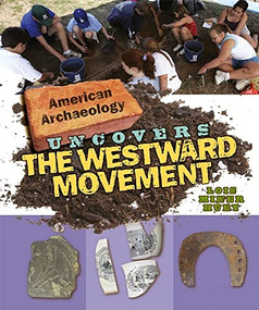 American Archaeology Uncovers the Westward Movement by Lois Miner Huey, 9780761442653