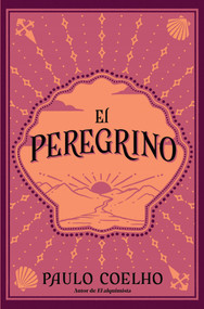 El peregrino (Edición conmemorativa 35 aniversario)  / The Pilgrimage 35th Anniversary Commemorative Edition (Spanish Edition) by Paulo Coelho, 9781644736838