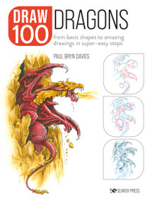 Draw 100: Dragons (From basic shapes to amazing drawings in super-easy steps) by Paul Bryn Davies, 9781800920903