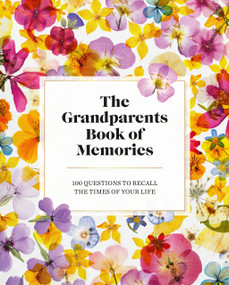 The Grandparents Book of Memories (100 Questions to Recall The Times of Your Life) by Jane Francisco, 9781950785940