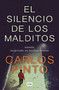 El silencio de los malditos / The Silence of The Damned (Spanish Edition) by Carlos Pinto, 9786073816991