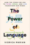 The Power of Language (How the Codes We Use to Think, Speak, and Live Transform Our Minds) by Viorica Marian, 9780593187074