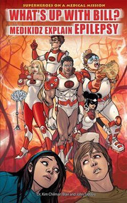 “What's Up with Bill?” Medikidz Explain Epilepsy by Dr. Kim Chilman-Blair, John Taddeo, 9781435835337