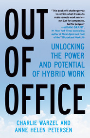 Out of Office (Unlocking the Power and Potential of Hybrid Work) by Charlie Warzel, Anne Helen Petersen, 9780593314449
