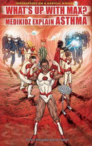 “What's Up with Max?” Medikidz Explain Asthma by Dr. Kim Chilman-Blair, John Taddeo, 9781435835344