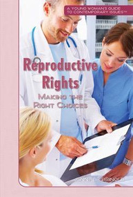Reproductive Rights (Making the Right Choices) by Jennifer Bringle, 9781435835429