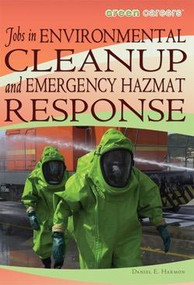 Jobs in Environmental Cleanup and Emergency Hazmat Response by Daniel E. Harmon, 9781435835702